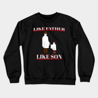 Like Father like Son Crewneck Sweatshirt